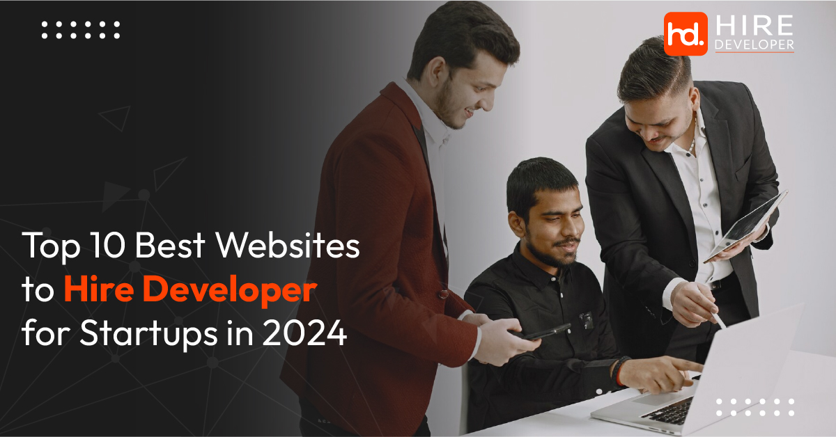 Top 10 best websites to hire developer for startups in 2024