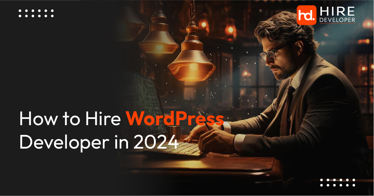 How to Hire WordPress Developer in 2024