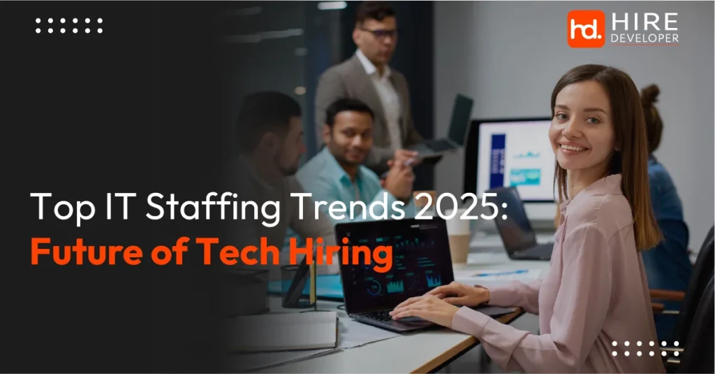 Top IT Staffing Trends 2025 Future of Tech Hiring
