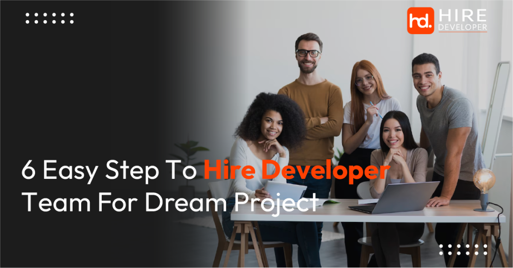 6 Easy step to Hire developer team for Dream project
