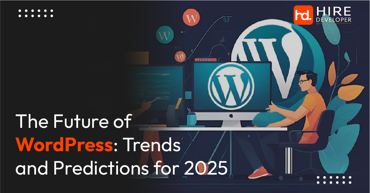 The Future of WordPress: Trends to Watch in 2025