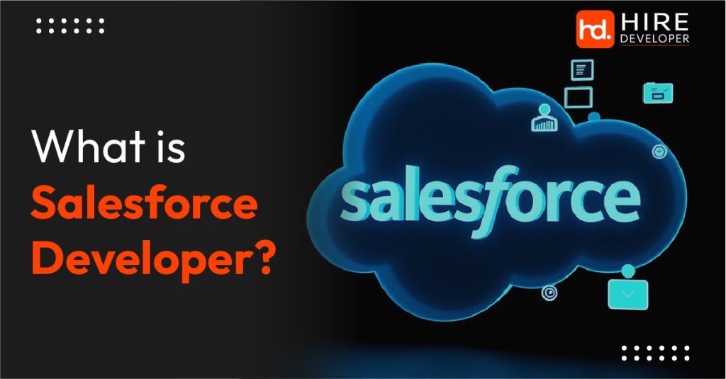 What is a Salesforce Developer